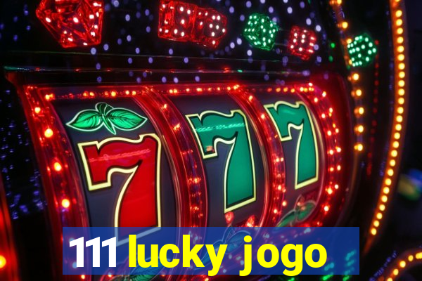 111 lucky jogo
